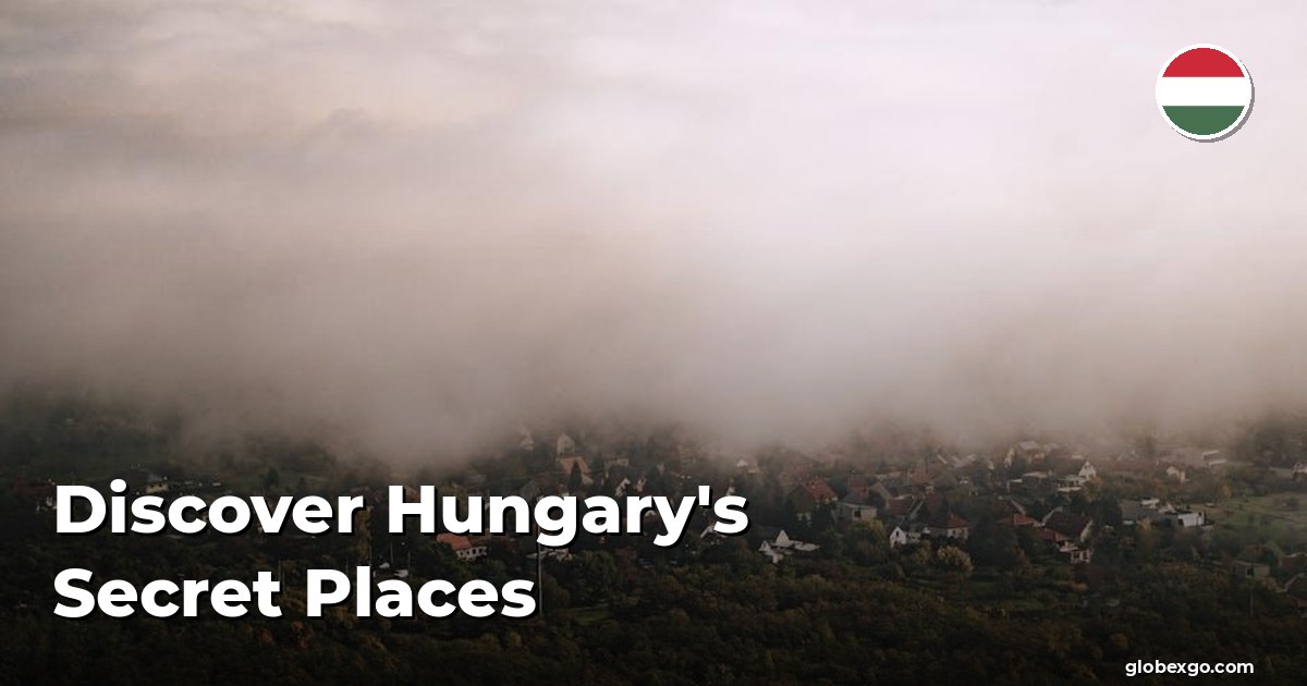Discover Hungary's Secret Places