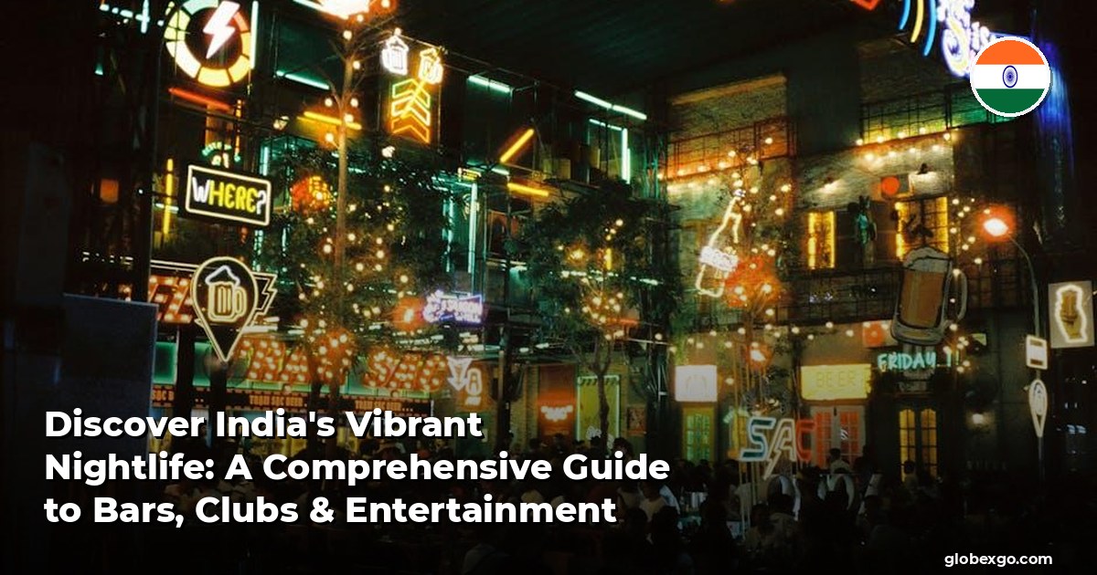 Discover India's Vibrant Nightlife: A Comprehensive Guide to Bars, Clubs & Entertainment
