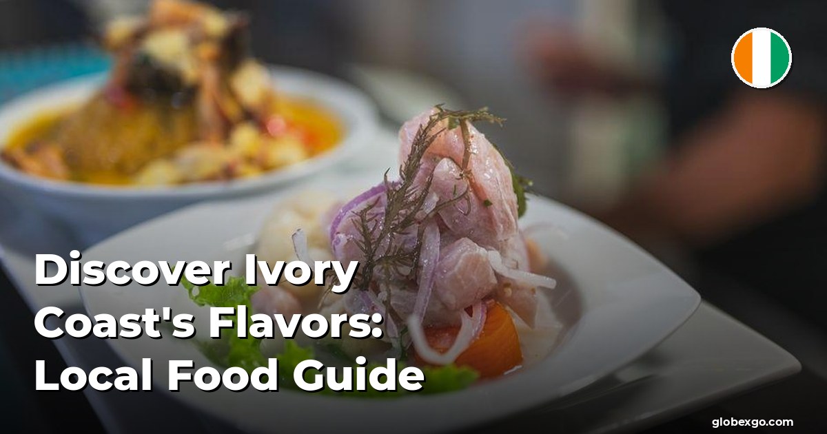 Discover Ivory Coast's Flavors: Local Food Guide