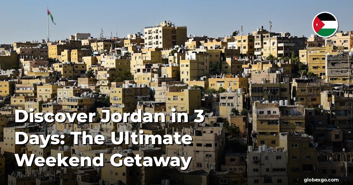 Odkryj Jordanię w 3 dni: Najlepszy weekendowy wypad