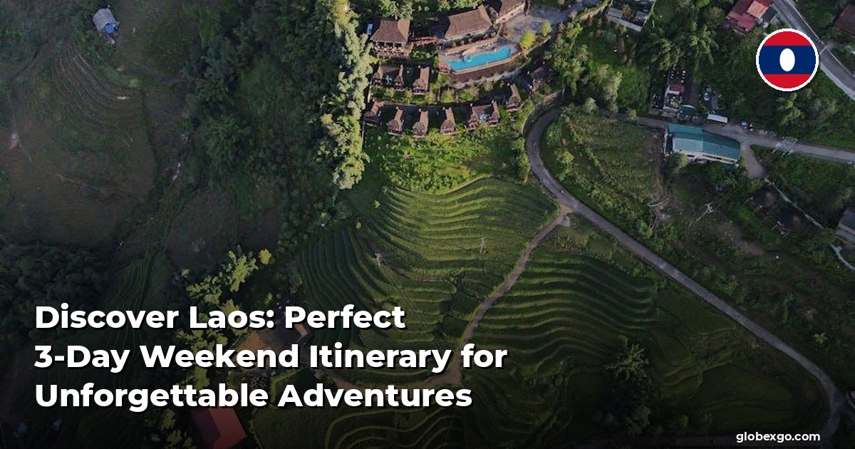 Discover Laos: Perfect 3-Day Weekend Itinerary for Unforgettable Adventures