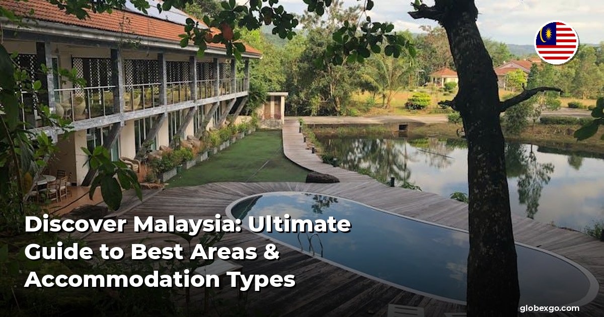 Discover Malaysia: Ultimate Guide to Best Areas & Accommodation Types
