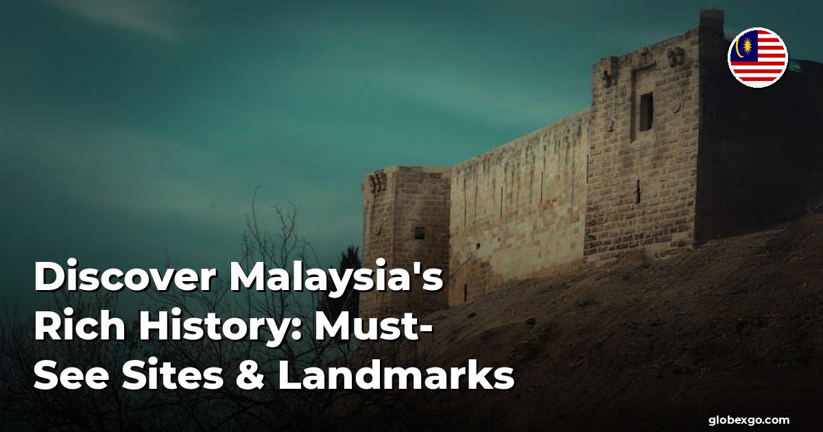 Discover Malaysia's Rich History: Must-See Sites & Landmarks