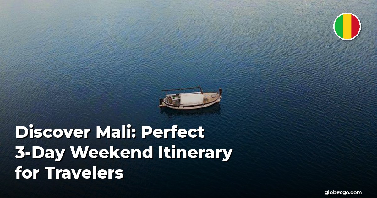 Discover Mali: Perfect 3-Day Weekend Itinerary for Travelers