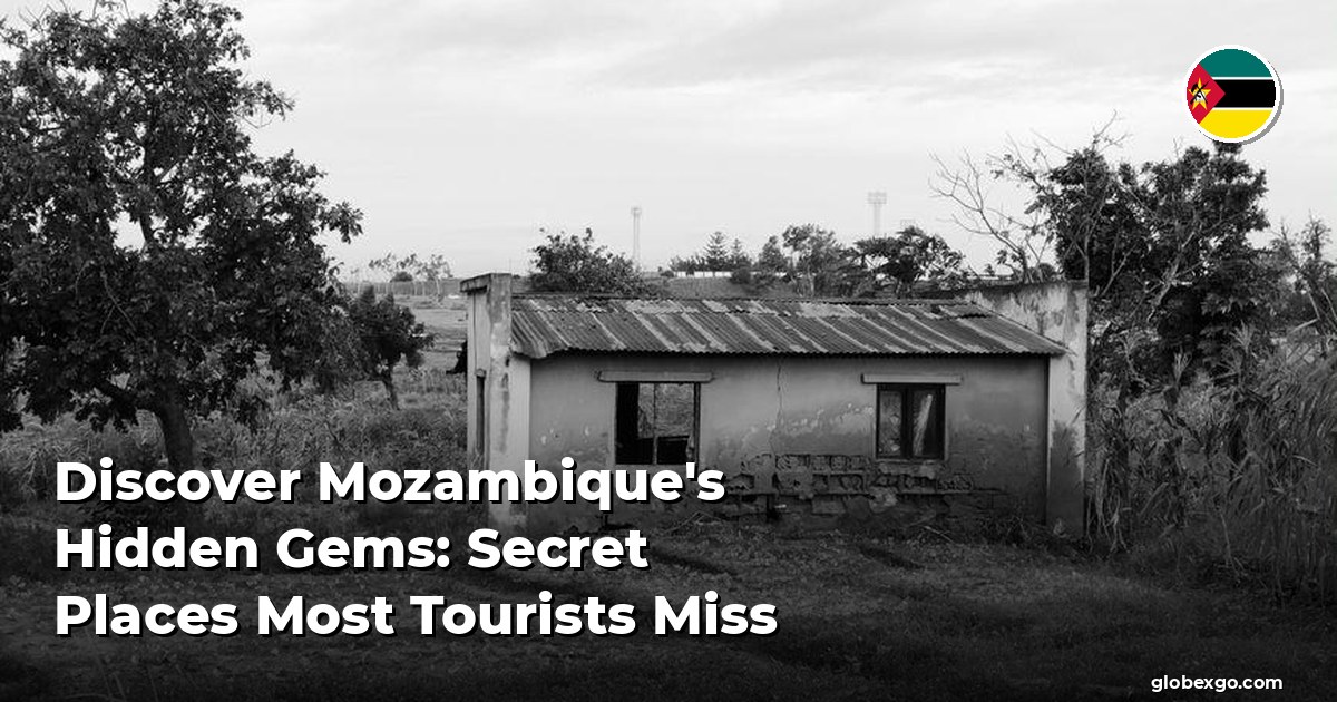 Discover Mozambique's Hidden Gems: Secret Places Most Tourists Miss