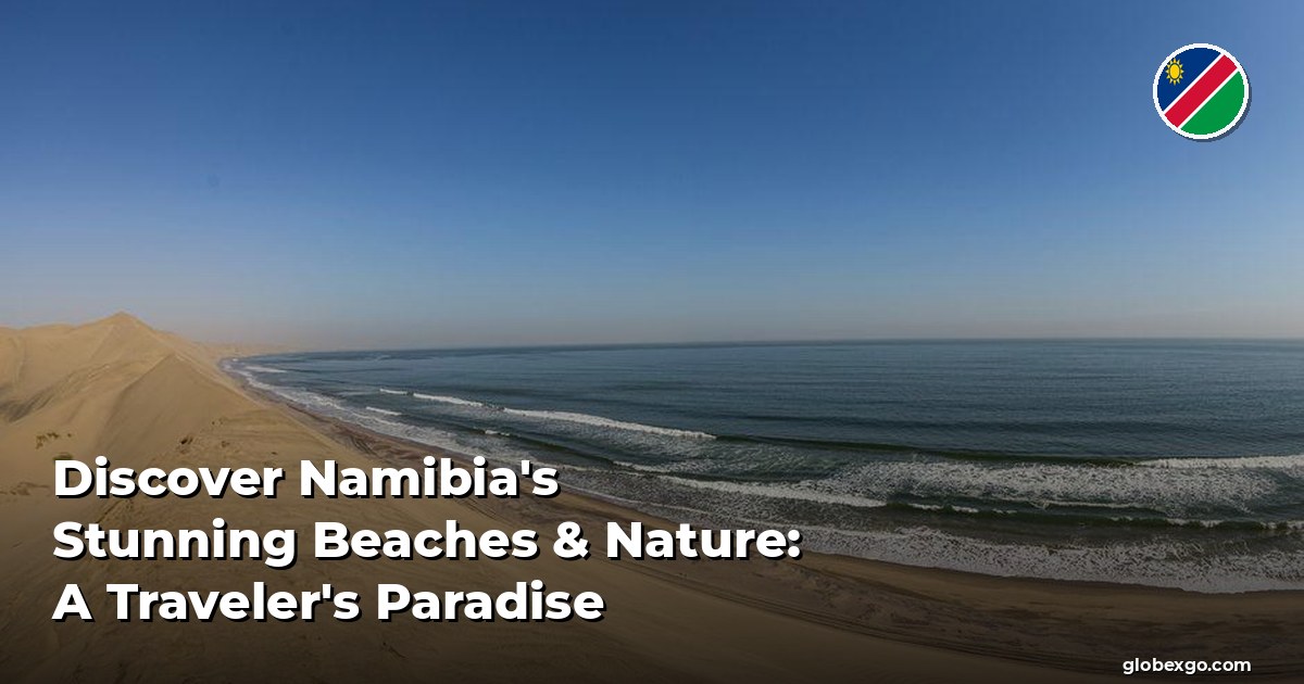 Odkryj olśniewające plaże i przyrodę Namibii: Raj dla podróżników