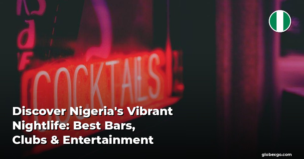 Discover Nigeria's Vibrant Nightlife: Best Bars, Clubs & Entertainment