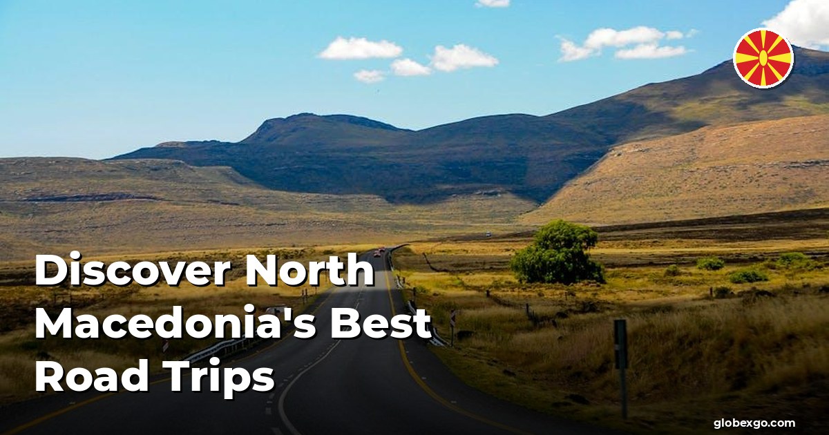 Discover North Macedonia's Best Road Trips