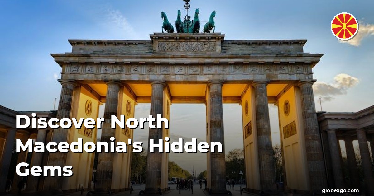 Discover North Macedonia's Hidden Gems