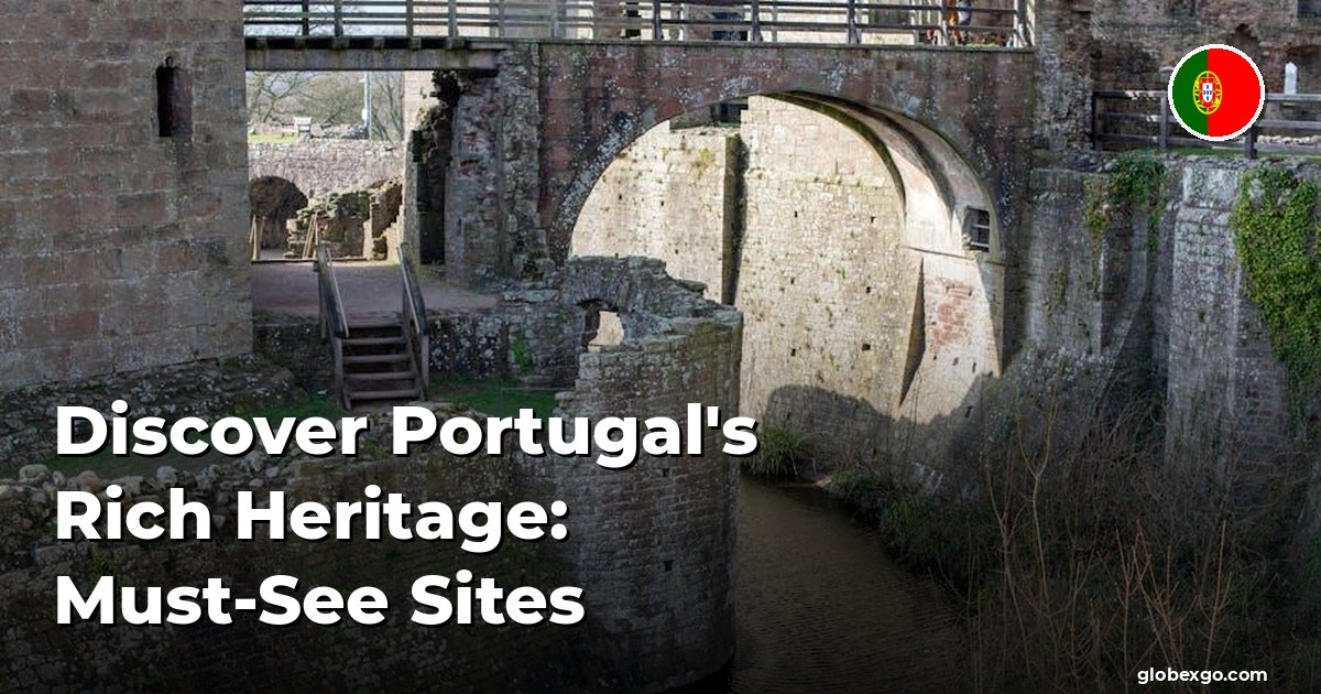 Discover Portugal's Rich Heritage: Must-See Sites