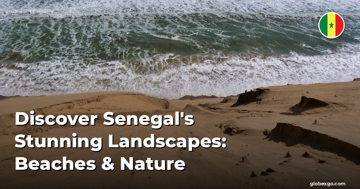 Discover Senegal's Stunning Landscapes: Beaches & Nature