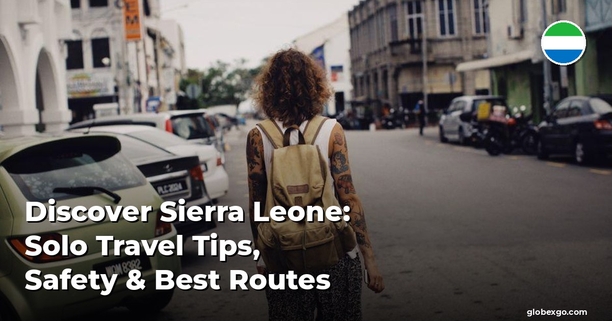 Discover Sierra Leone: Solo Travel Tips, Safety & Best Routes