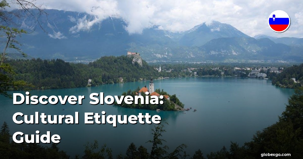 Discover Slovenia: Cultural Etiquette Guide