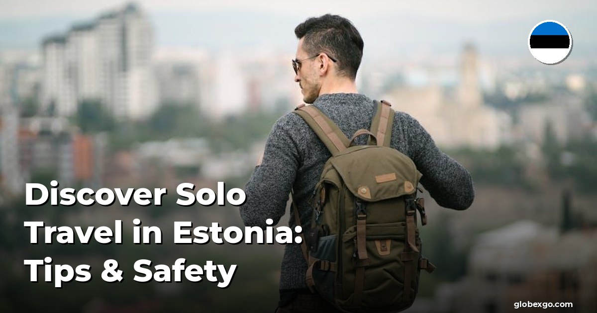 Odkryj podróżowanie solo w Estonii: Porady i Bezpieczeństwo