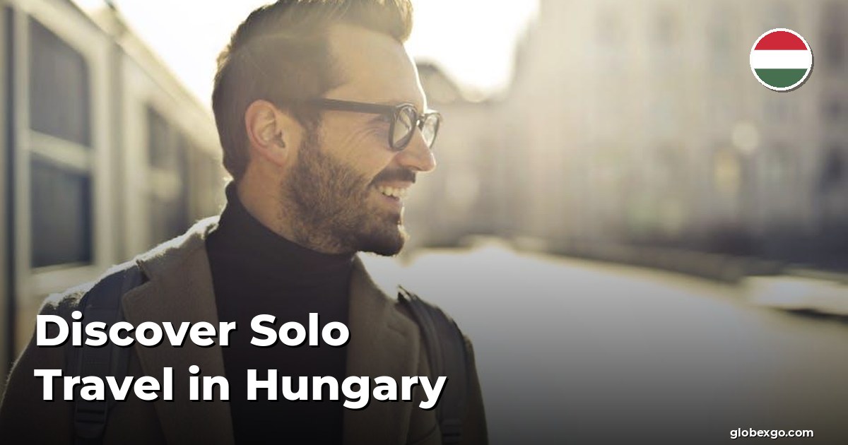 Discover Solo Travel in Hungary