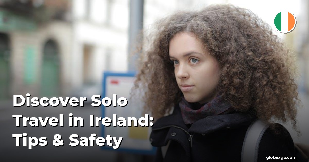 Discover Solo Travel in Ireland: Tips & Safety