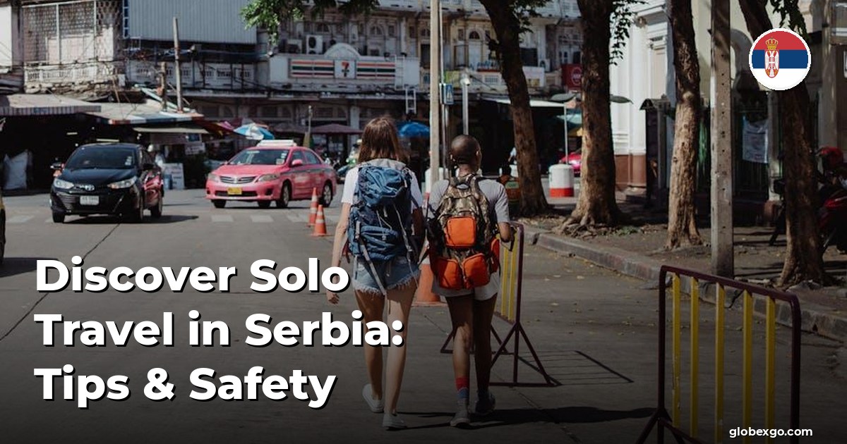 Discover Solo Travel in Serbia: Tips & Safety