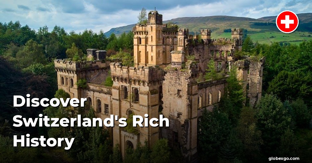 Discover Switzerland's Rich History