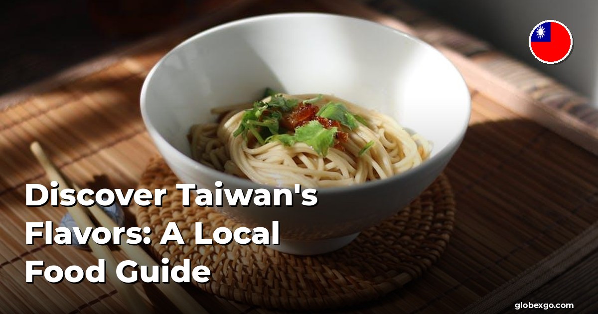Discover Taiwan's Flavors: A Local Food Guide