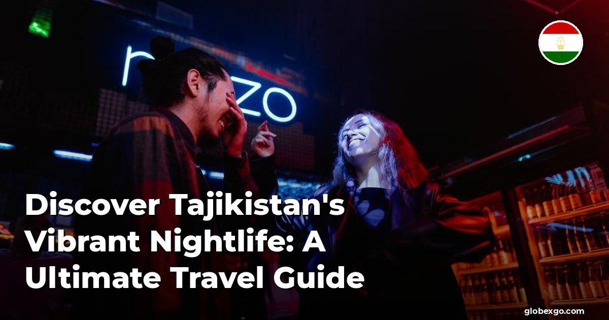 Discover Tajikistan's Vibrant Nightlife: A Ultimate Travel Guide