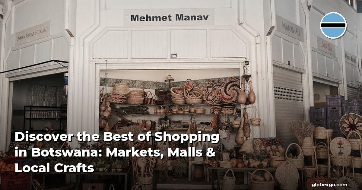 Discover the Best of Shopping in Botswana: Markets, Malls & Local Crafts
