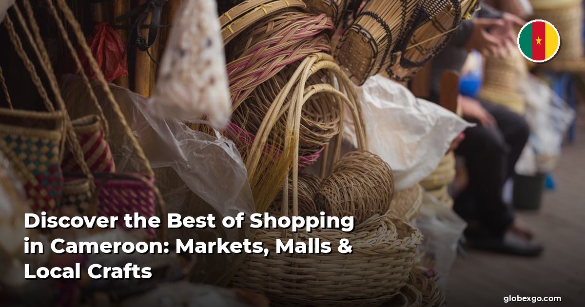 Discover the Best of Shopping in Cameroon: Markets, Malls & Local Crafts