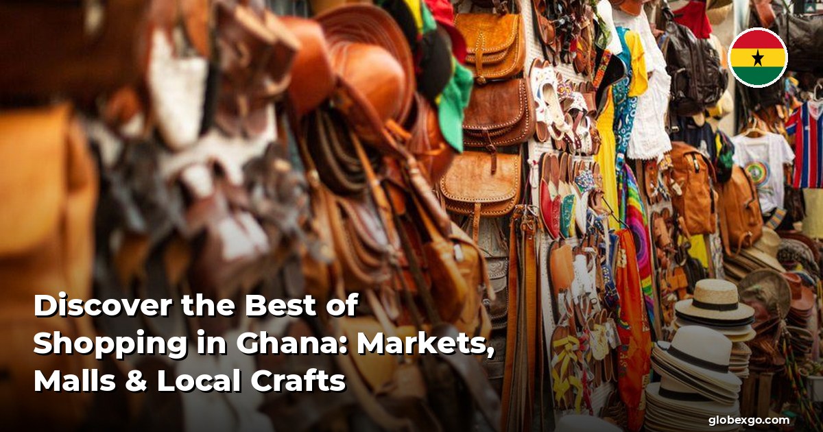 Discover the Best of Shopping in Ghana: Markets, Malls & Local Crafts
