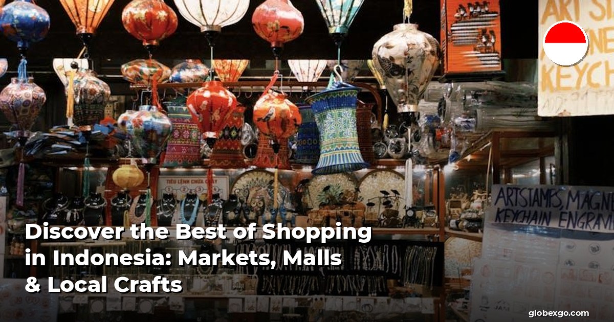 Discover the Best of Shopping in Indonesia: Markets, Malls & Local Crafts