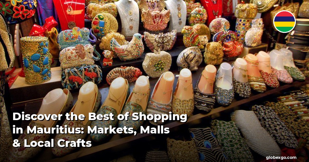Discover the Best of Shopping in Mauritius: Markets, Malls & Local Crafts