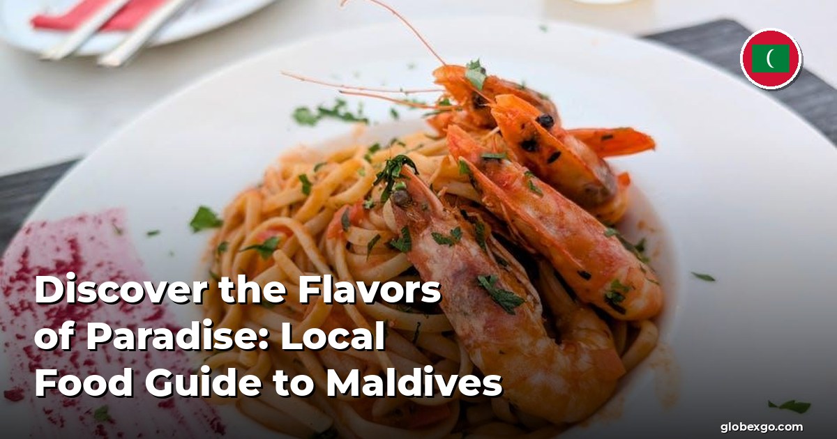 Discover the Flavors of Paradise: Local Food Guide to Maldives
