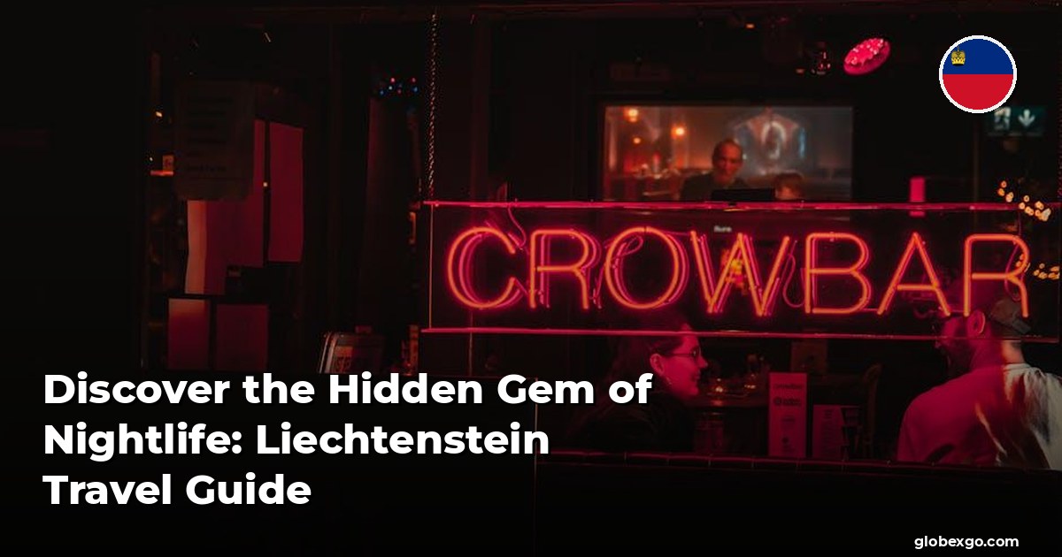Discover the Hidden Gem of Nightlife: Liechtenstein Travel Guide