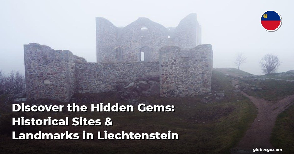 Discover the Hidden Gems: Historical Sites & Landmarks in Liechtenstein