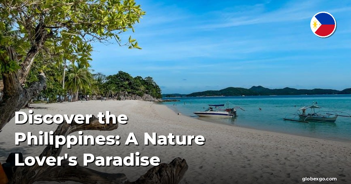 Discover the Philippines: A Nature Lover's Paradise