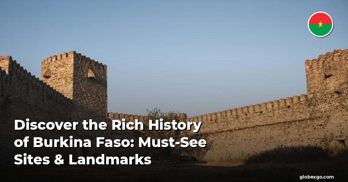 Discover the Rich History of Burkina Faso: Must-See Sites & Landmarks