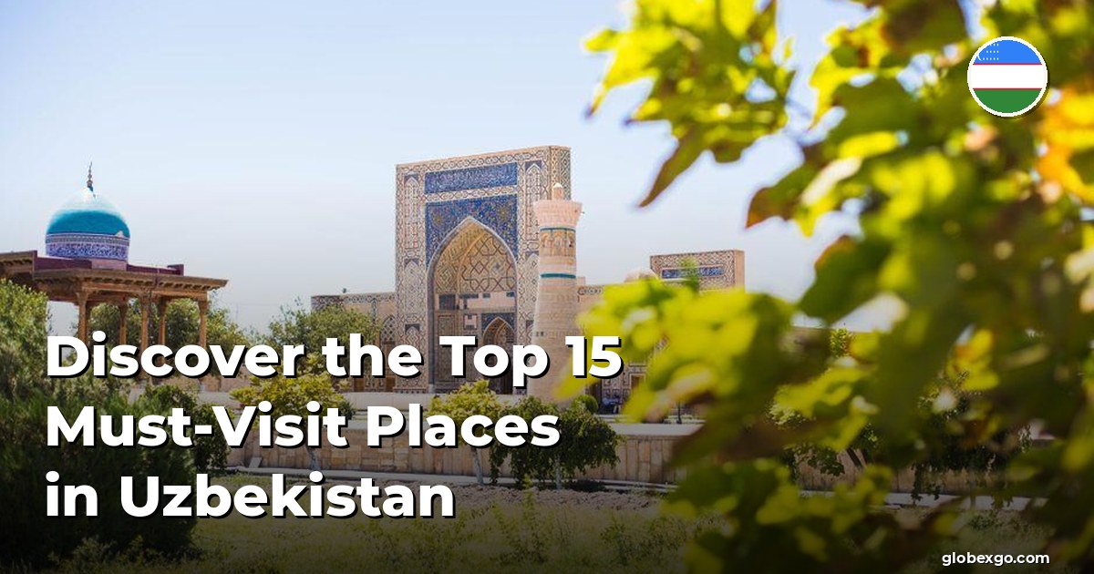 اكتشف أفضل 15 مكانًا يجب زيارتهم في أوزبكستان