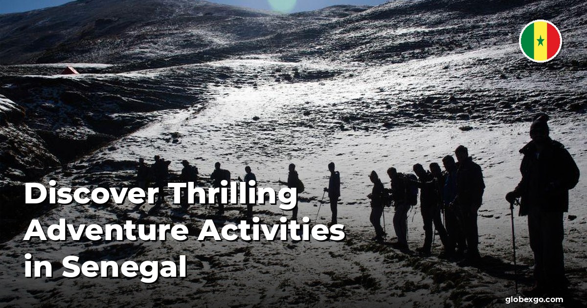 Discover Thrilling Adventure Activities in Senegal