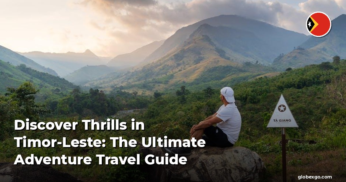 Discover Thrills in Timor-Leste: The Ultimate Adventure Travel Guide