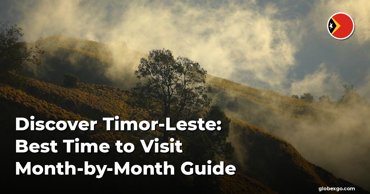 Discover Timor-Leste: Best Time to Visit Month-by-Month Guide