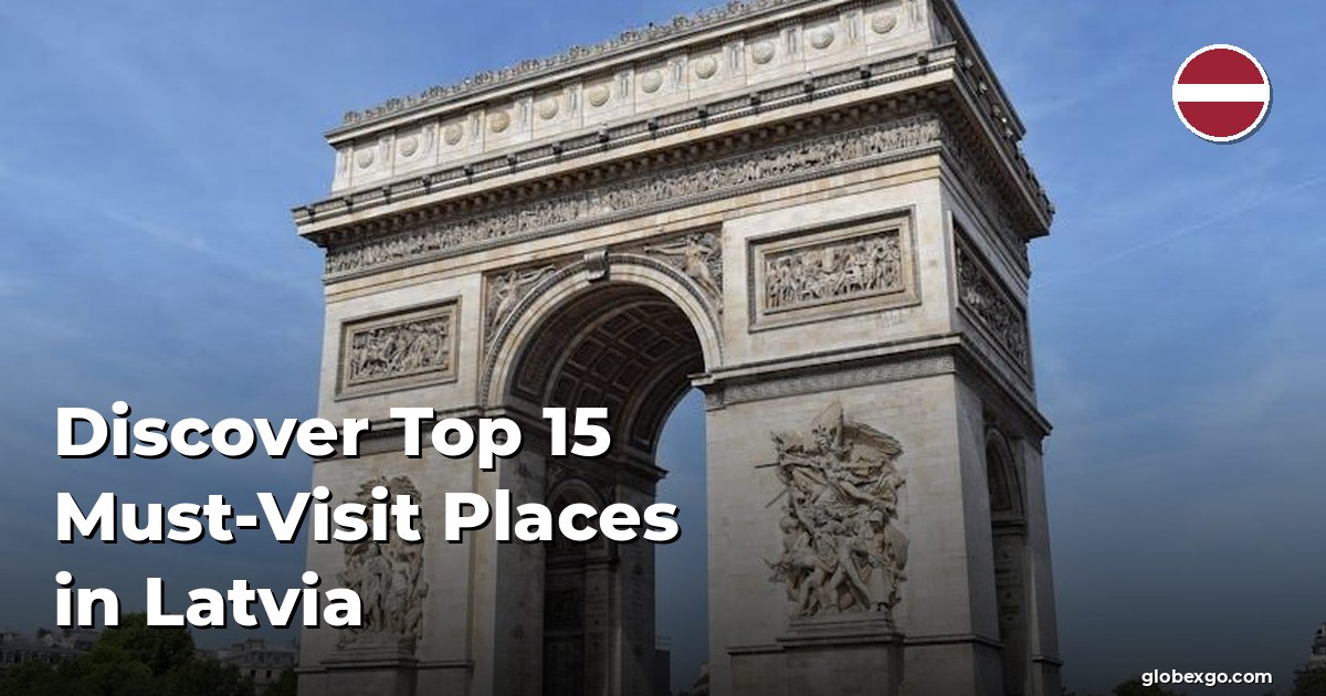 Discover Top 15 Must-Visit Places in Latvia