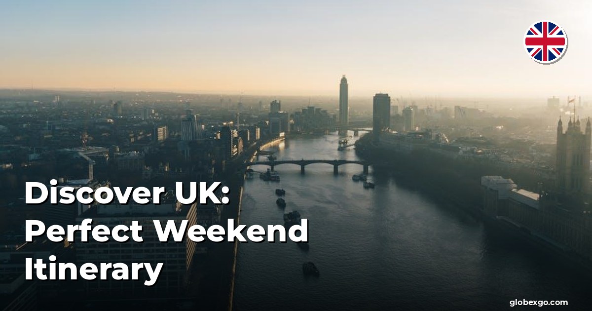 Odkryj Wielką Brytanię: Idealny plan na weekend