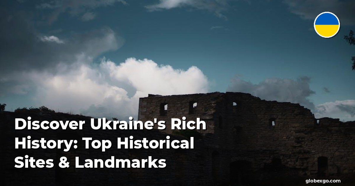Odkryj bogatą historię Ukrainy: najlepsze obiekty historyczne i zabytki