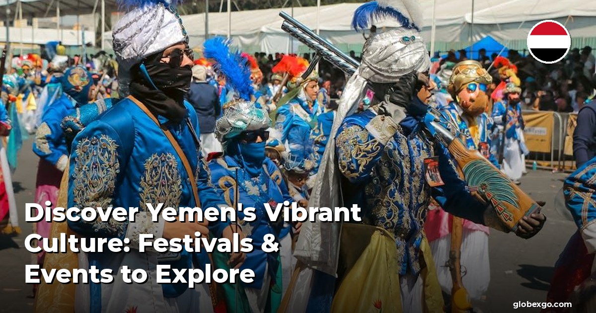 Discover Yemen's Vibrant Culture: Festivals & Events to Explore