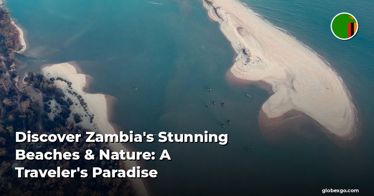 Discover Zambia's Stunning Beaches & Nature: A Traveler's Paradise