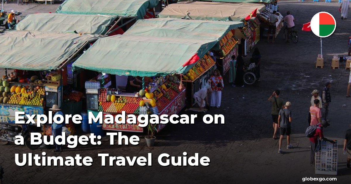 Explore Madagascar on a Budget: The Ultimate Travel Guide