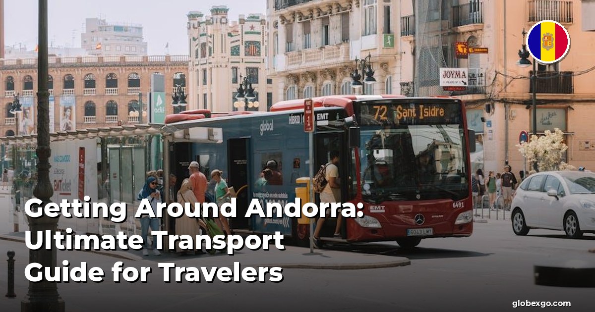 Getting Around Andorra: Ultimate Transport Guide for Travelers