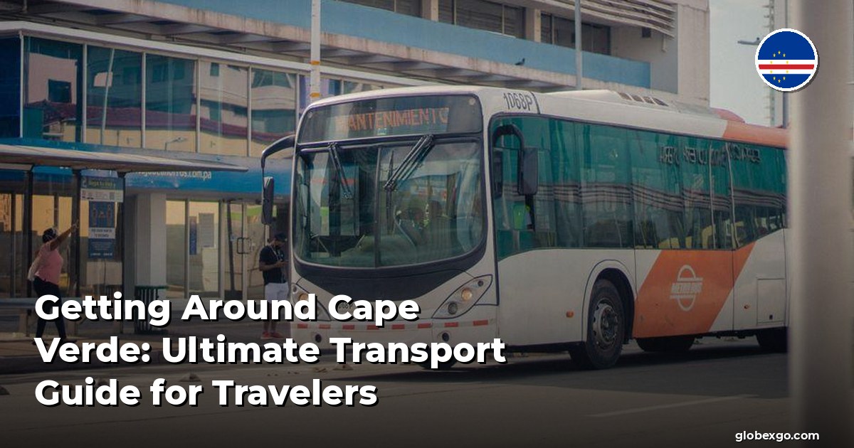 Getting Around Cape Verde: Ultimate Transport Guide for Travelers