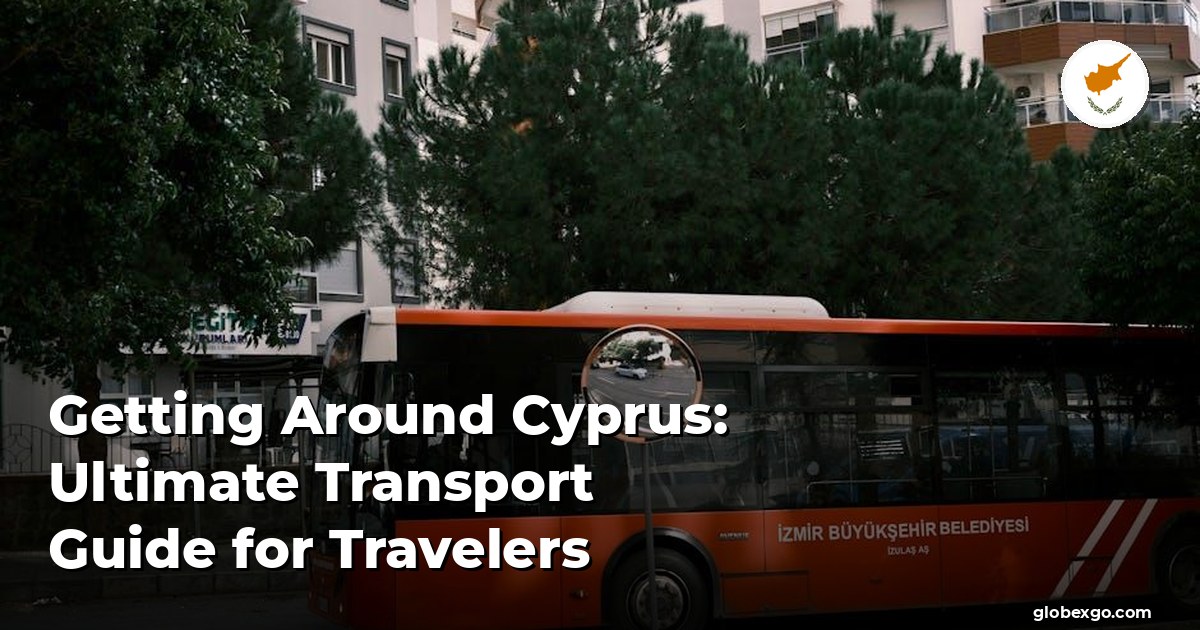 Getting Around Cyprus: Ultimate Transport Guide for Travelers
