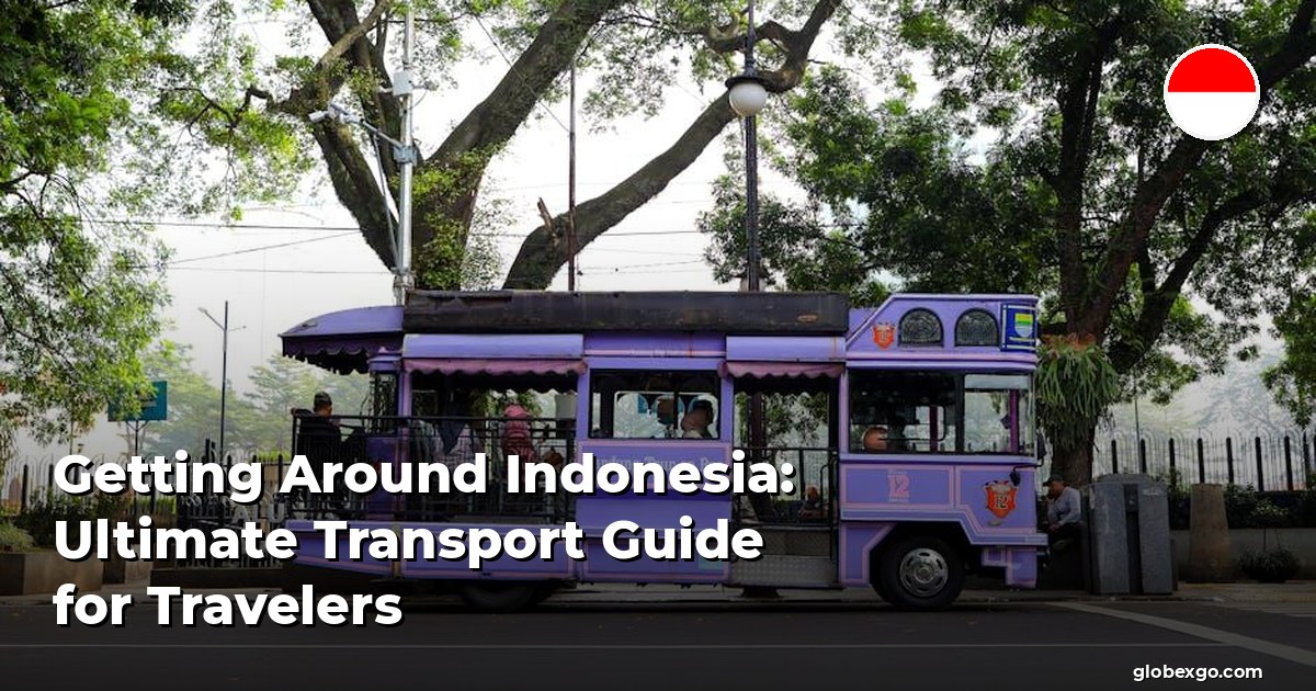 Getting Around Indonesia: Ultimate Transport Guide for Travelers