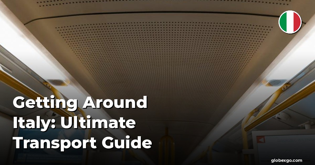 Getting Around Italy: Ultimate Transport Guide