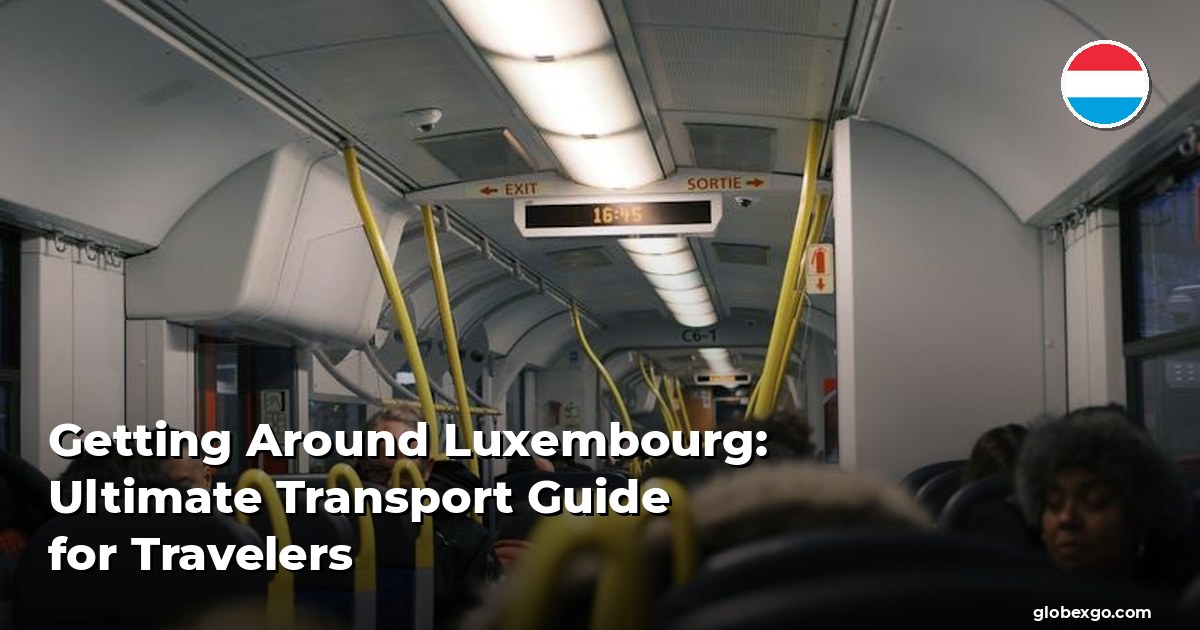 Getting Around Luxembourg: Ultimate Transport Guide for Travelers